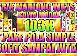 Trik Gacor Mahjong Ways Hari Ini Modal Kecil Gacor